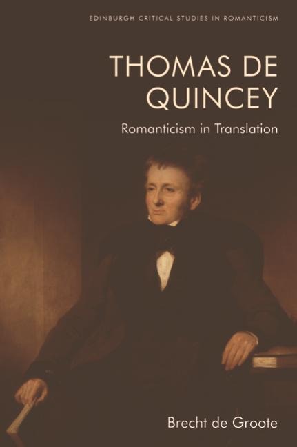 Thomas De Quincey, Dark Interpreter: Romanticism in Translation