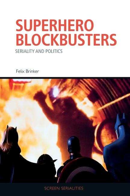Superhero Blockbusters: Seriality and Politics