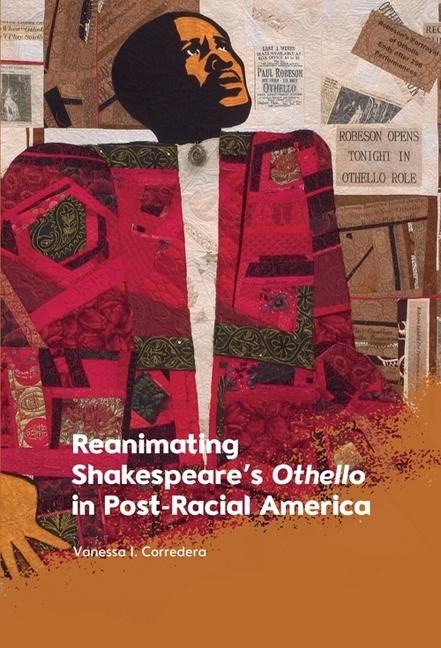Reanimating Shakespeares Othello in Post-Racial America