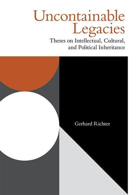 Uncontainable Legacies: Theses on Intellectual, Cultural, and Political Inheritance