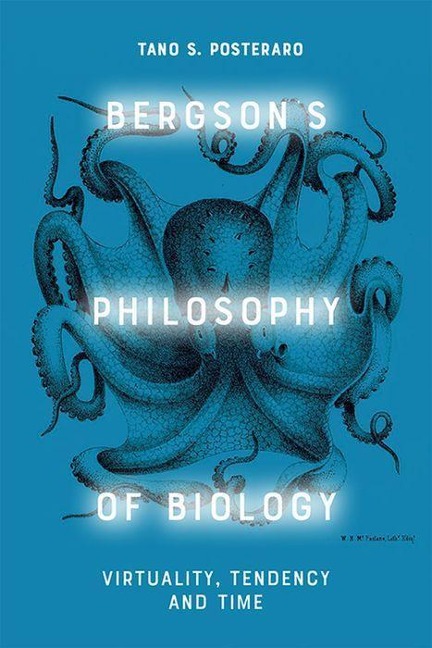 Bergsons Philosophy of Biology: Virtuality, Tendency and Time