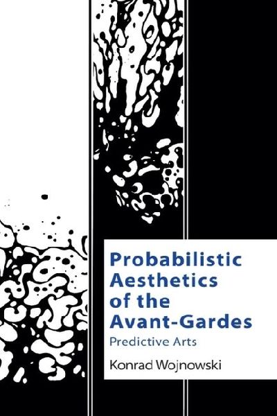 Probabilistic Aesthetics of the Avant-Gardes: Predictive Arts