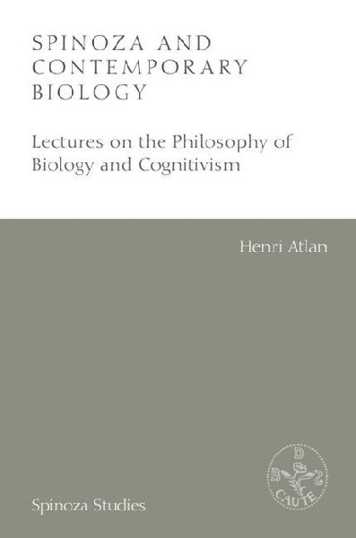 Spinoza and Contemporary Biology: Lectures on the Philosophy of Biology and Cognitivism