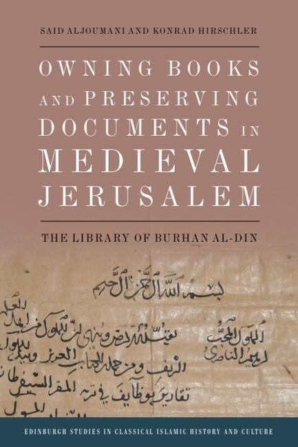 Owning Books and Preserving Documents in Medieval Jerusalem: The Library of Burhan Al-Din