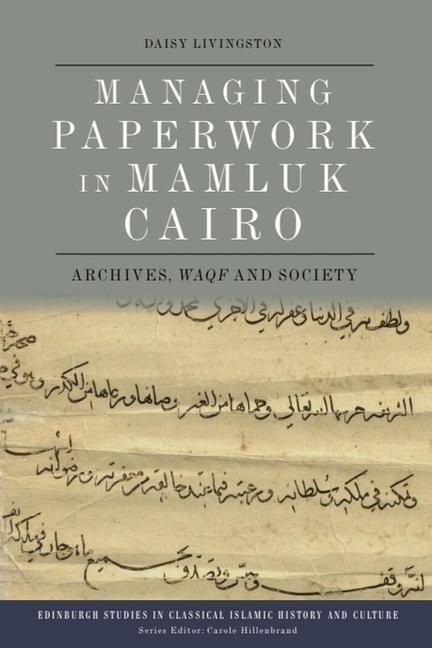 Managing Paperwork in Mamluk Cairo: Archives, Waqf and Society