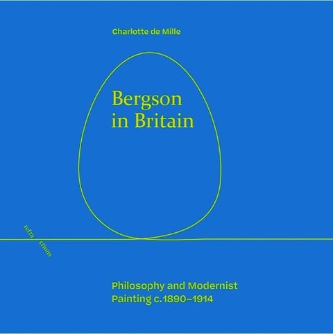 Bergson in Britain: Philosophy and Modernist Painting, c. 1890-1914