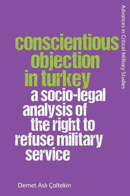 Conscientious Objection in Turkey: A Socio-Legal Analysis of the Right to Refuse Military Service