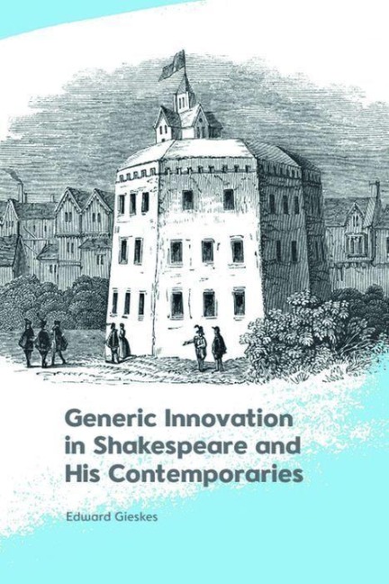 Generic Innovation in Shakespeare and His Contemporaries