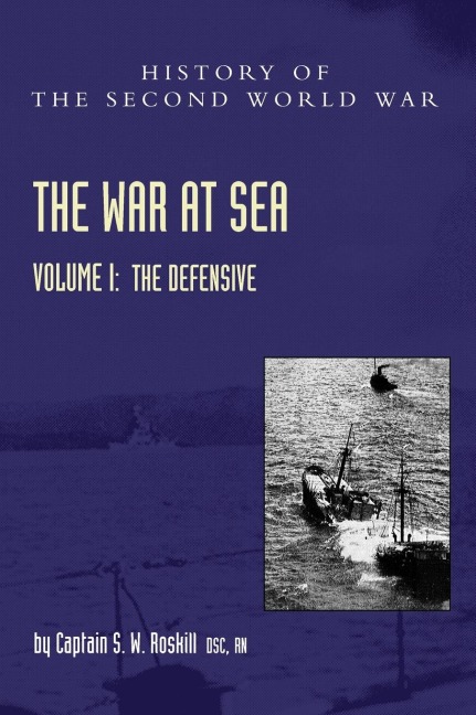 WAR AT SEA 1939-45: Volume I The Defensive