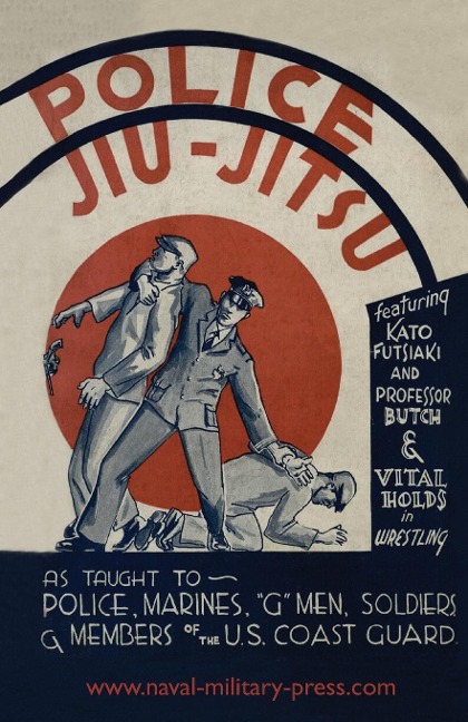 POLICE JIU-JITSU: As Taught to Police, Marines, G Men, Soldiers and Members of the US Coast Guard