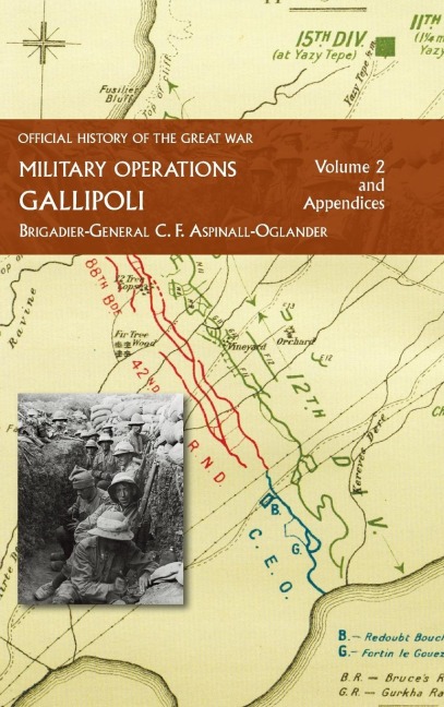 OFFICIAL HISTORY OF THE GREAT WAR  - MILITARY OPERATIONS: Gallipoli: Volume 2