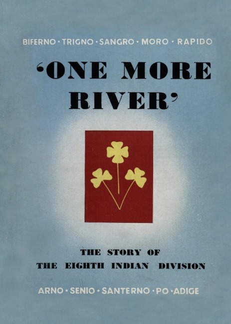 ONE MORE RIVER: The Story of the 8th Indian Division