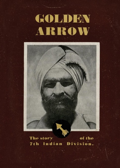 GOLDEN ARROW: The Story of the 7th Indian Division