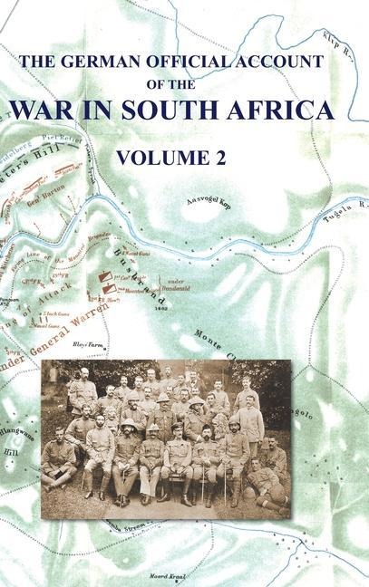 THE GERMAN OFFICIAL ACCOUNT OF THE THE WAR IN SOUTH AFRICA: Volume 2