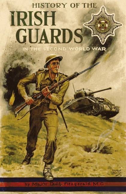 HISTORY OF THE IRISH GUARDS IN THE SECOND WORLD WAR