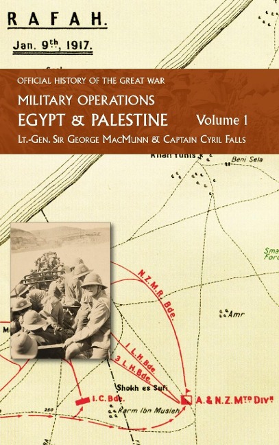 MILITARY OPERATIONS EGYPT & PALESTINE: Volume 1: FROM THE OUTBREAK OF WAR  WITH GERMANY TO JUNE 1917