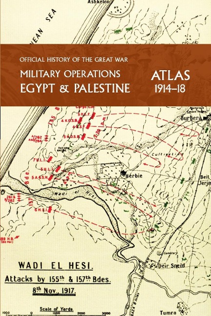MILITARY OPERATIONS EGYPT & PALESTINE 1914-18 ATLAS: OFFICIAL HISTORY OF THE GREAT WAR
