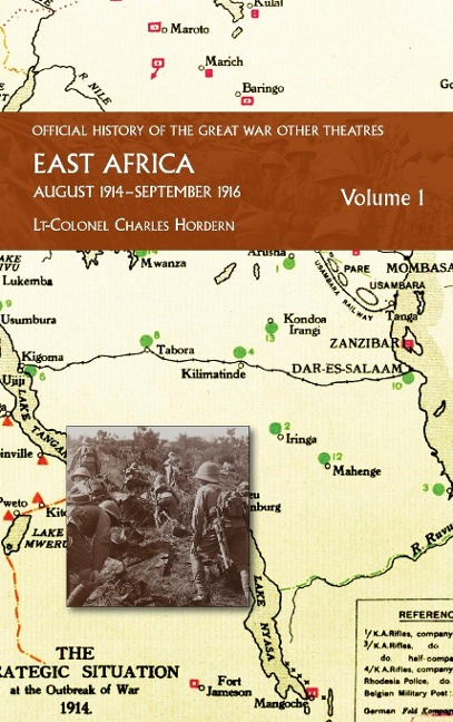 EAST AFRICA VOLUME 1 August 1914-September 1916: OFFICIAL HISTORY OF THE GREAT WAR OTHER THEATRES