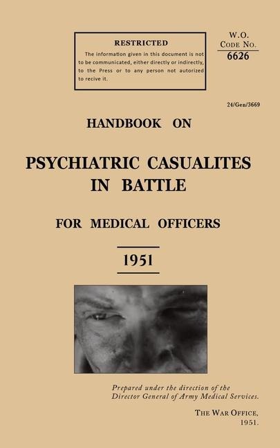 HANDBOOK ON PSYCHIATRIC CASUALTIES IN BATTLE 1951: For Medical Officers