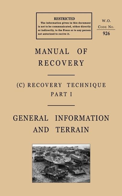 MANUAL OF RECOVERY 1944: Recovery Technique - General Information and Terrain