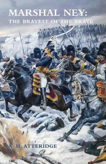 MARSHAL NEY: The Bravest of the Brave