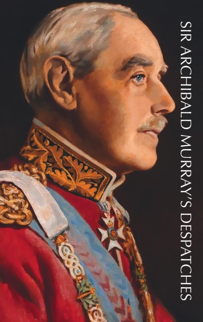 SIR ARCHIBALD MURRAYS DESPATCHES