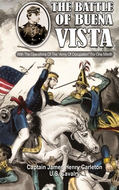 THE BATTLE OF BUENA VISTA  With The Operations Of The Army Of Occupation For One Month