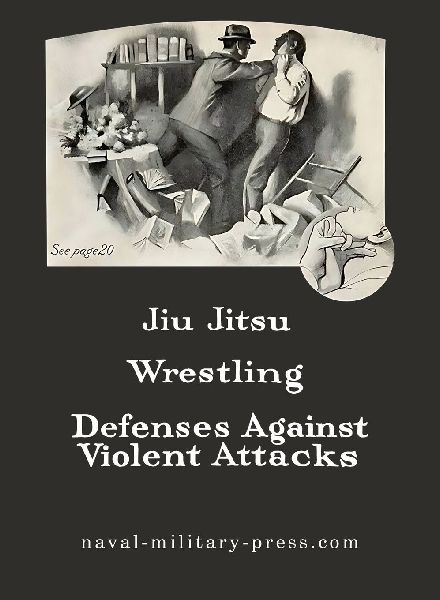 JIU-JITSU Wrestling and Defences Against Violent Attacks