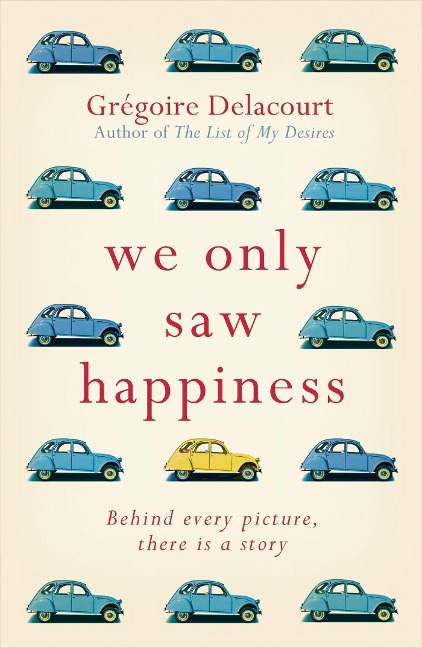 We Only Saw Happiness: From the Author of the List of My Desires