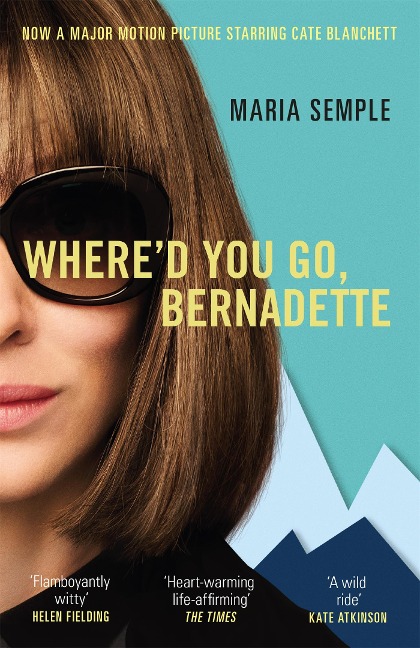 Where'd You Go, Bernadette. Film Tie-In: Now a major film starring Cate Blanchett