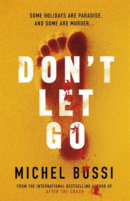 Dont Let Go: Some holidays are paradise, and some are murder....