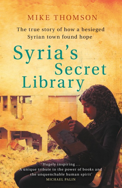 Syrias Secret Library: The true story of how a besieged Syrian town found hope