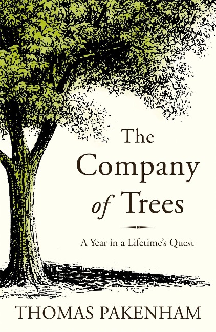 The Company of Trees: A Year in a Lifetimes Quest