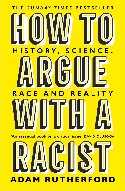 How to Argue With a Racist: History, Science, Race and Reality