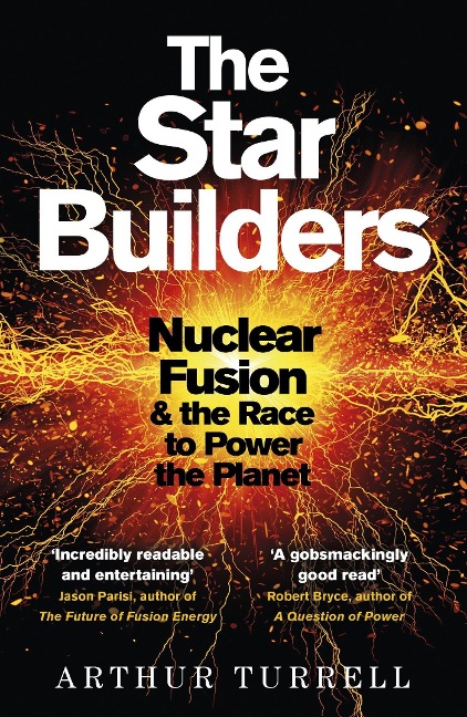 The Star Builders: Nuclear Fusion and the Race to Power the Planet