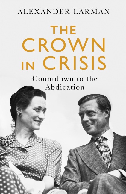 The Crown in Crisis - As seen on Channel 4s Edward vs George: Countdown to the Abdication