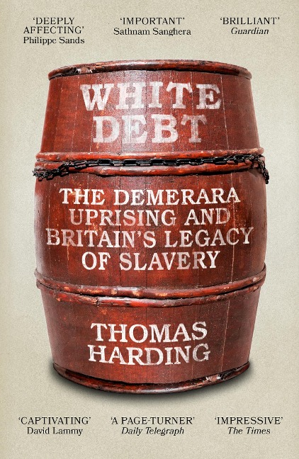 White Debt: The Demerara Uprising and Britains Legacy of Slavery