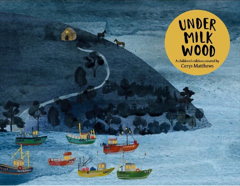 Cerys Matthews Under Milk Wood: An Illustrated Retelling