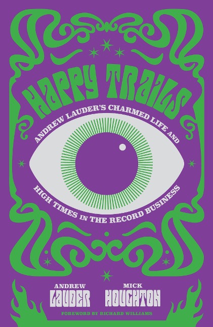 Happy Trails: Andrew Lauders Charmed Life and High Times in the Record Business