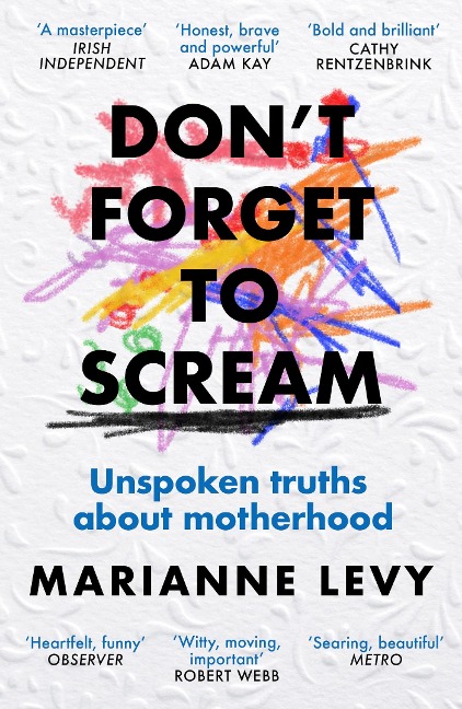 Dont Forget to Scream: Unspoken Truths About Motherhood
