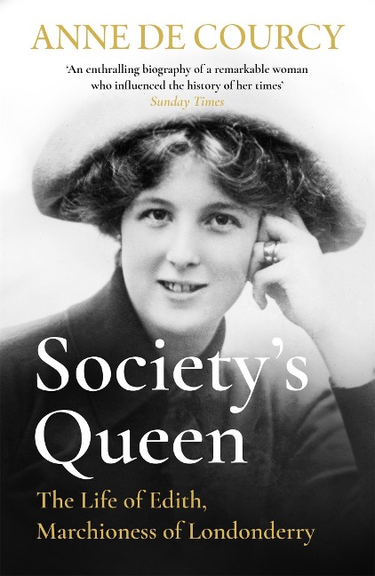 Societys Queen: The Life of Edith, Marchioness of Londonderry