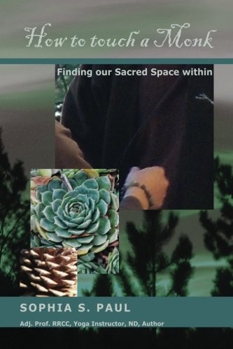 How to Touch a Monk Finding Our Sacred Space Within