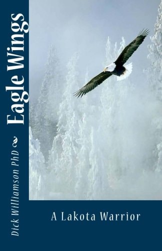 Eagle Wings The Lakota Warrior