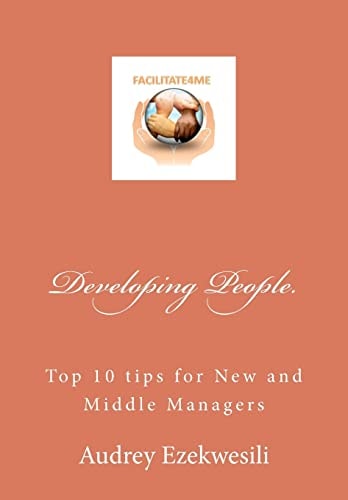 Developing People Top 10 Tips for New and Middle Managers