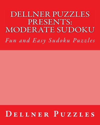 Dellner Puzzles Presents: Moderate Sudoku Fun and Easy Sudoku Puzzles