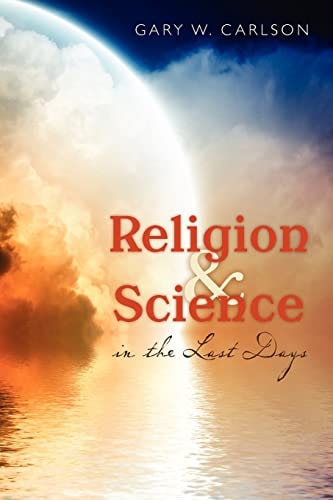 Religion and Science in the Last Days