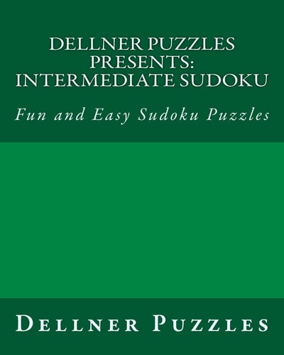 Dellner Puzzles Presents: Intermediate Sudoku Fun and Easy Sudoku Puzzles