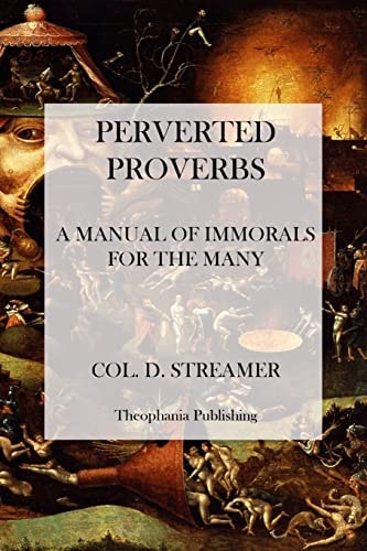 Perverted Proverbs A Manual of Immorals for the Many