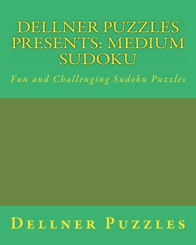 Dellner Puzzles Presents: Medium Sudoku Fun and Challenging Sudoku Puzzles