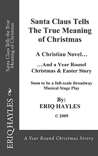 Santa Claus Tells the True Meaning of Christmas A Year Round Christmas & Easter Story